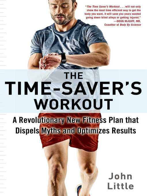 Title details for The Time-Saver's Workout: a Revolutionary New Fitness Plan that Dispels Myths and Optimizes Results by John Little - Available